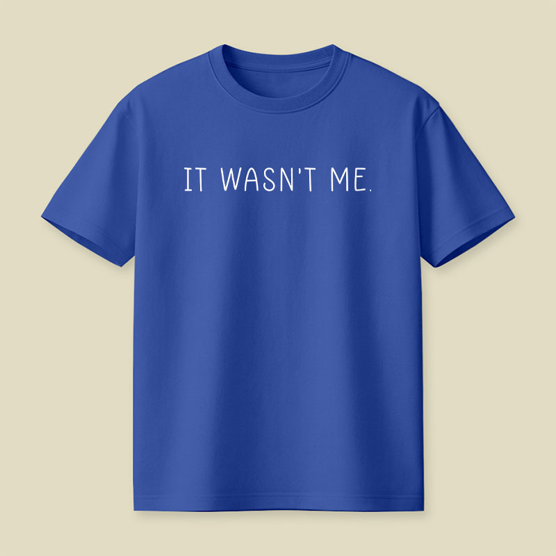 It Wasn't Me Playful T-Shirt