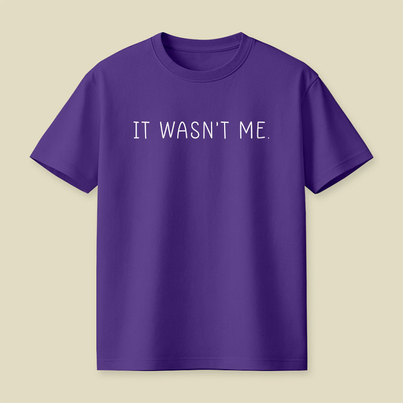 It Wasn't Me Playful T-Shirt