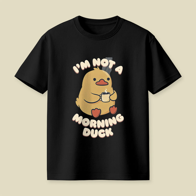 Not a Morning Duck Playful T-Shirt