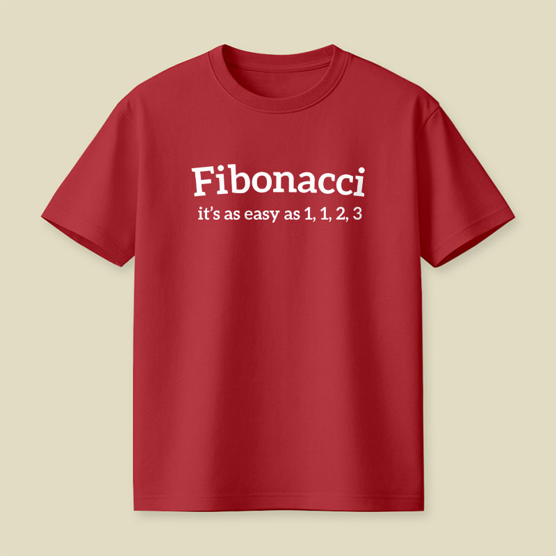 Fibonacci Funny Quote Playful T-Shirt