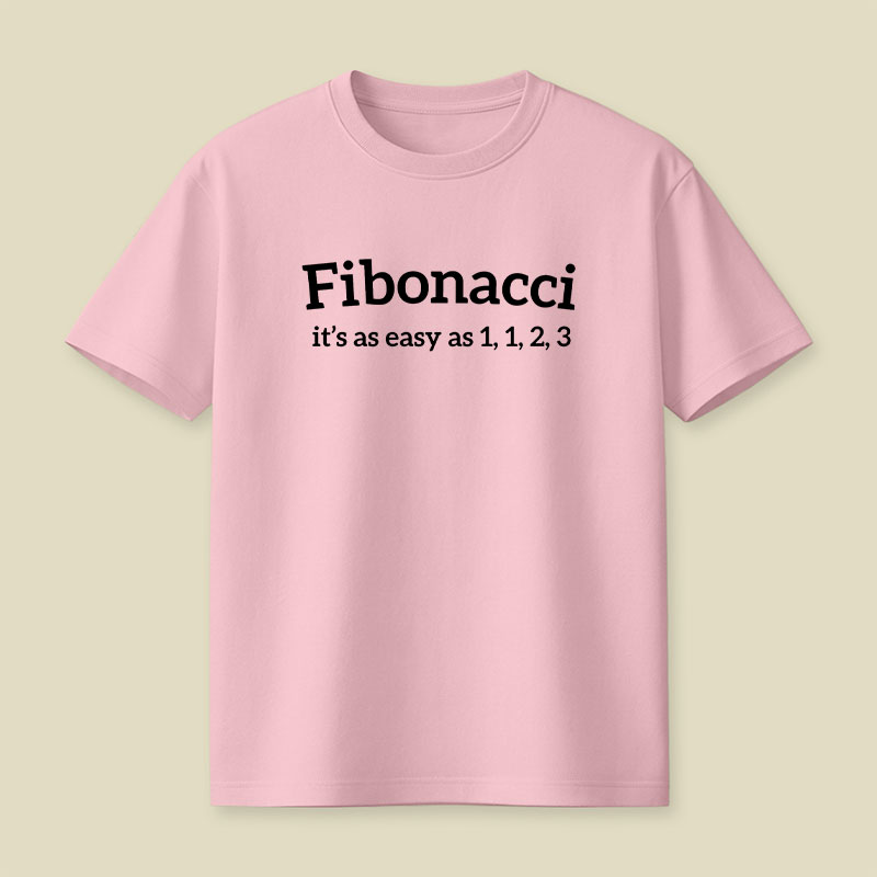 Fibonacci Funny Quote Playful T-Shirt