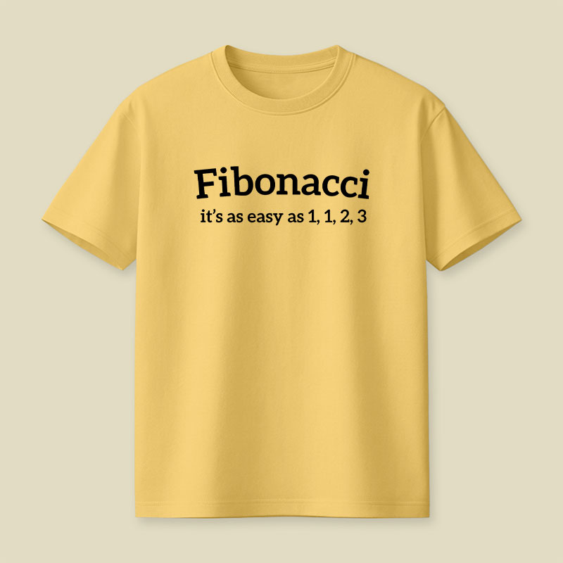 Fibonacci Funny Quote Playful T-Shirt