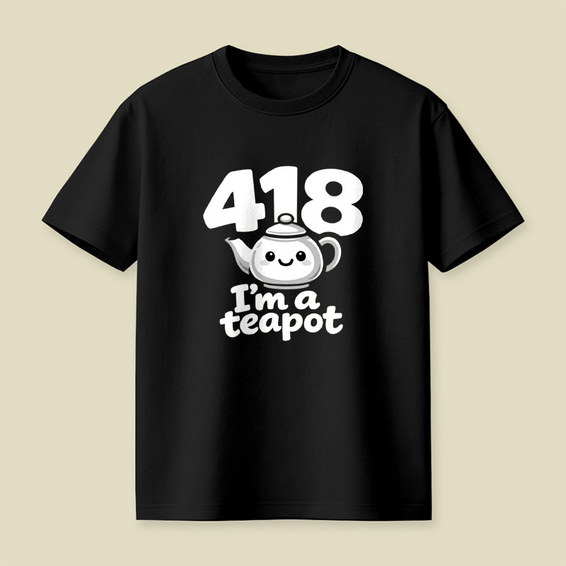 418 Im A Teapot Playful T-Shirt