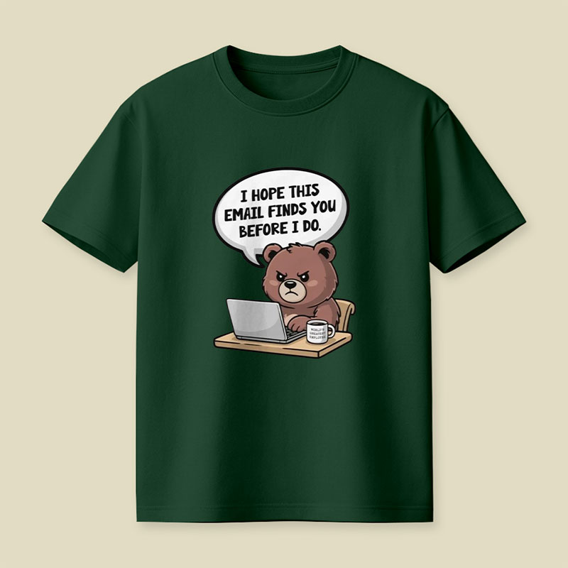 I Hope This Email Finds You Before I Do Playful T-Shirt