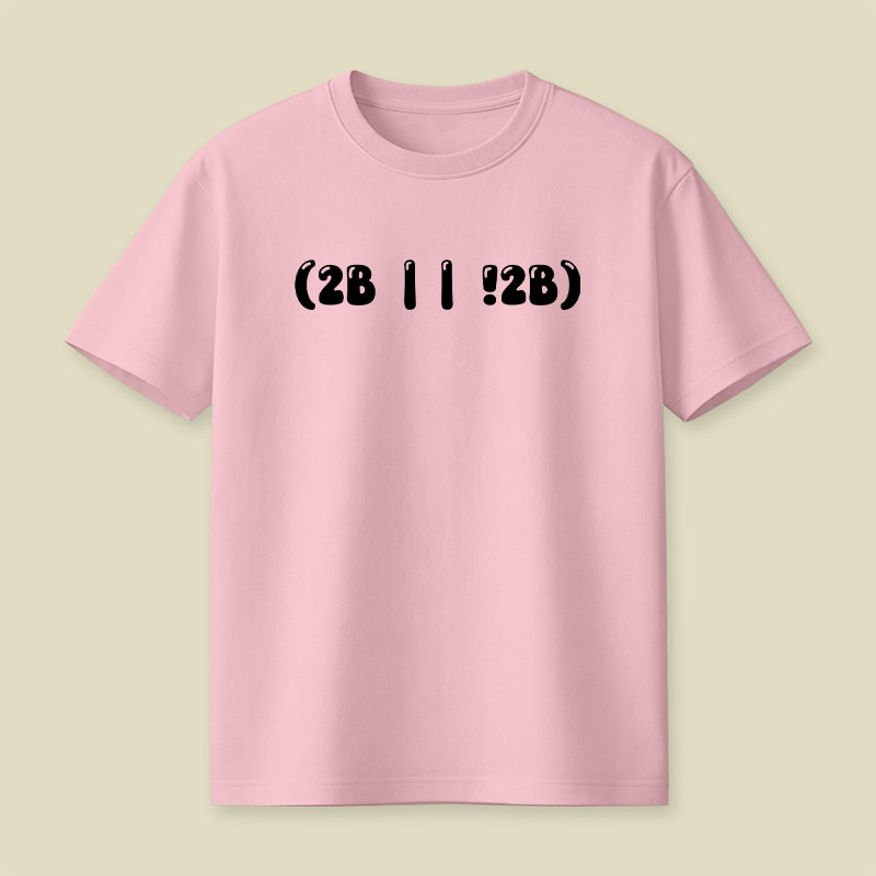 2b Or Not 2b Playful T-Shirt