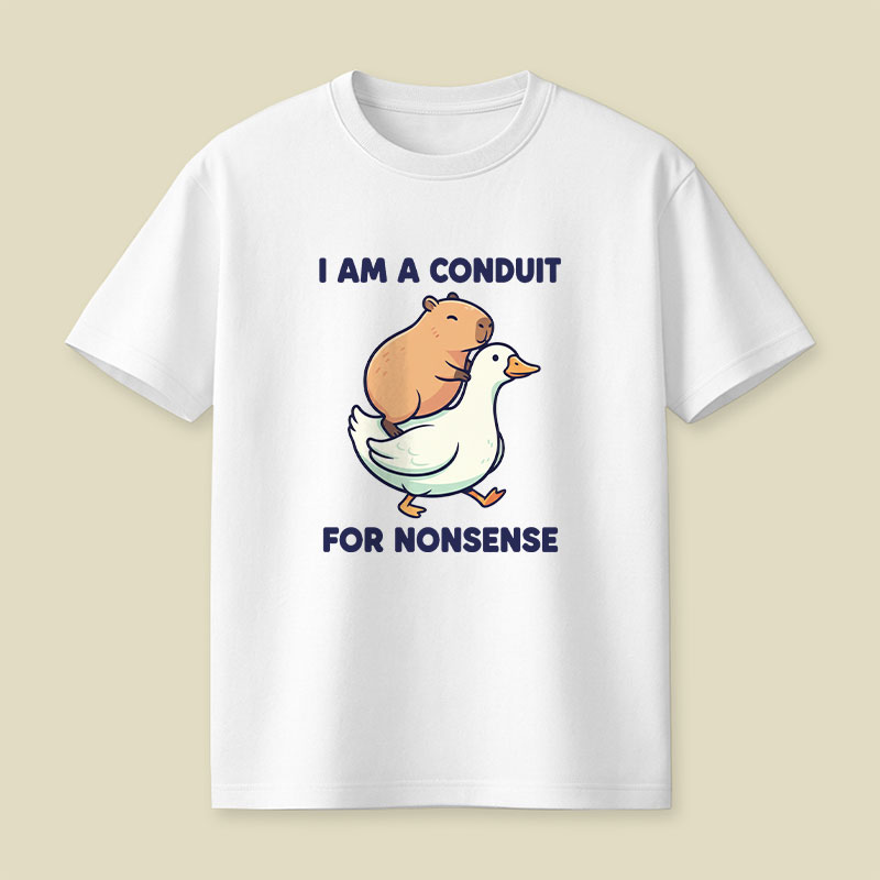 I Am A Conduit For Nonsense Playful T-Shirt