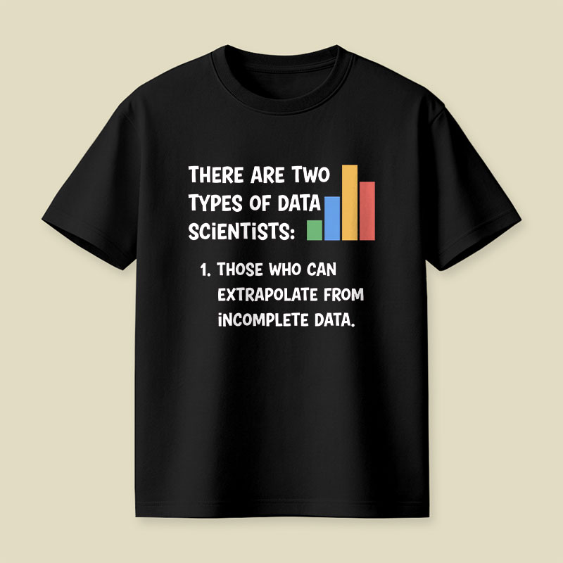 There Are Two Types of Data Scientist Playful T-Shirt