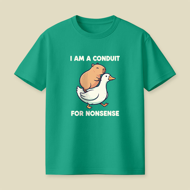 I Am A Conduit For Nonsense Playful T-Shirt