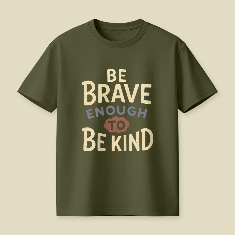 Be Brave Enough To Be Kind Playful T-Shirt