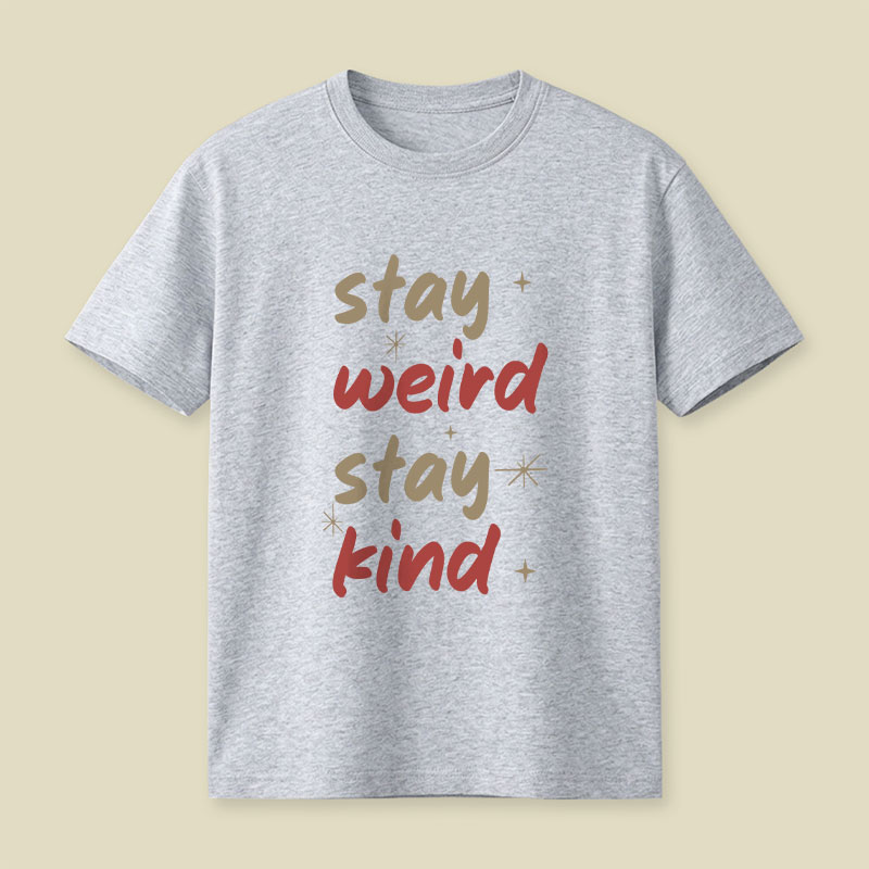 Stay Weird Stay Kind Playful T-Shirt