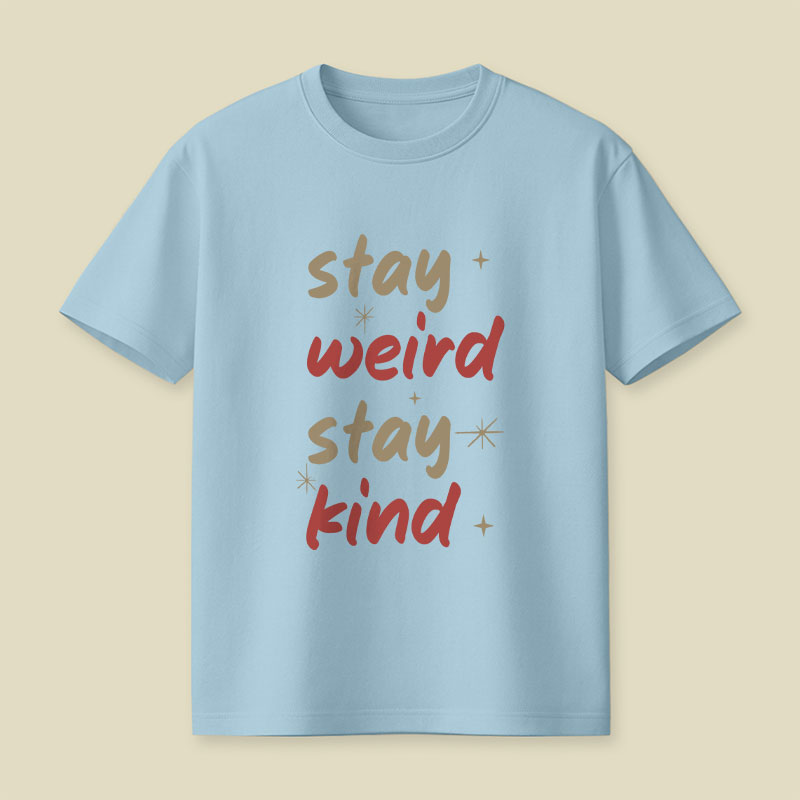 Stay Weird Stay Kind Playful T-Shirt
