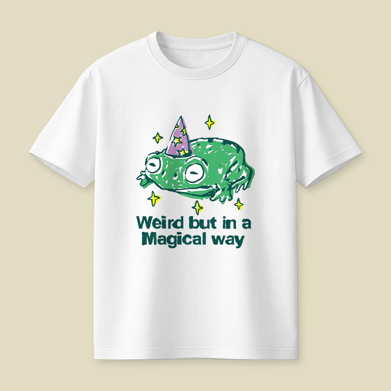 Weird But In A Magical Way Playful T-Shirt