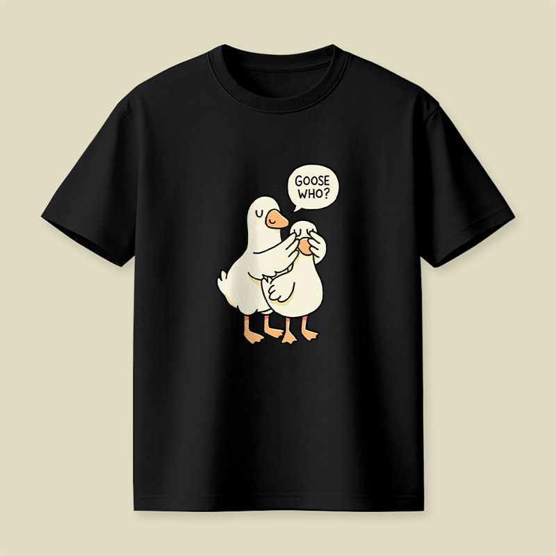 Goose Who Playful T-Shirt