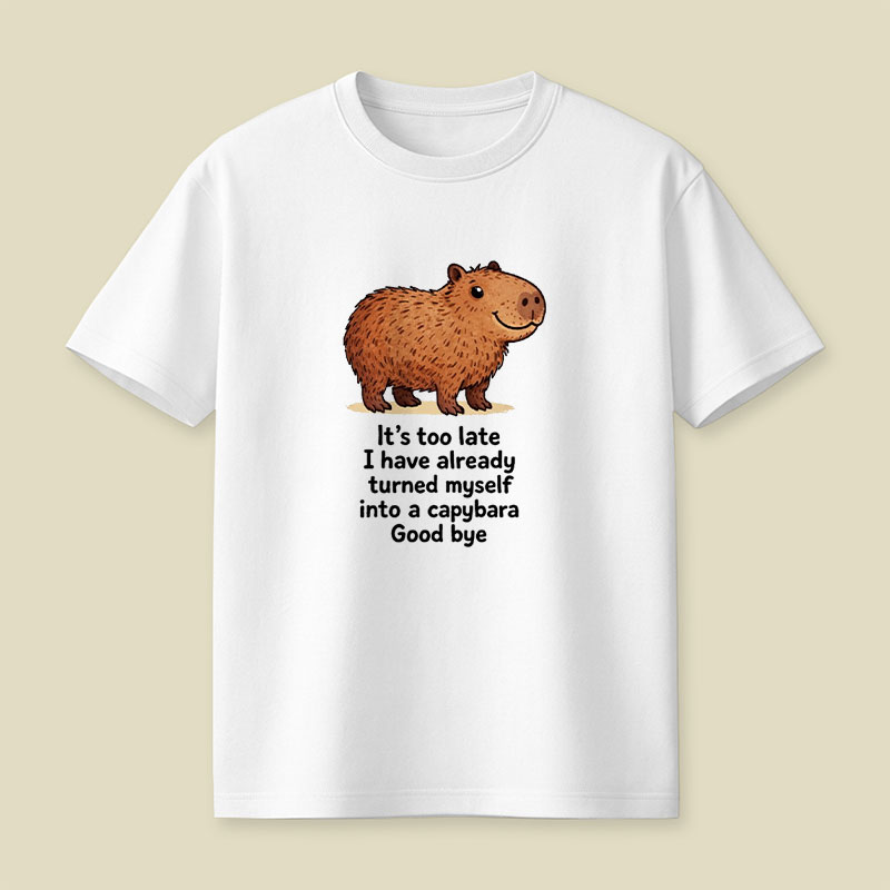 I Have Turned Myself Into A Capybara Playful T-Shirt