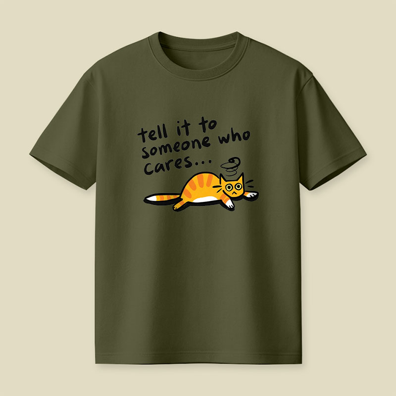 Tell It To Someone Who Cares Playful T-Shirt