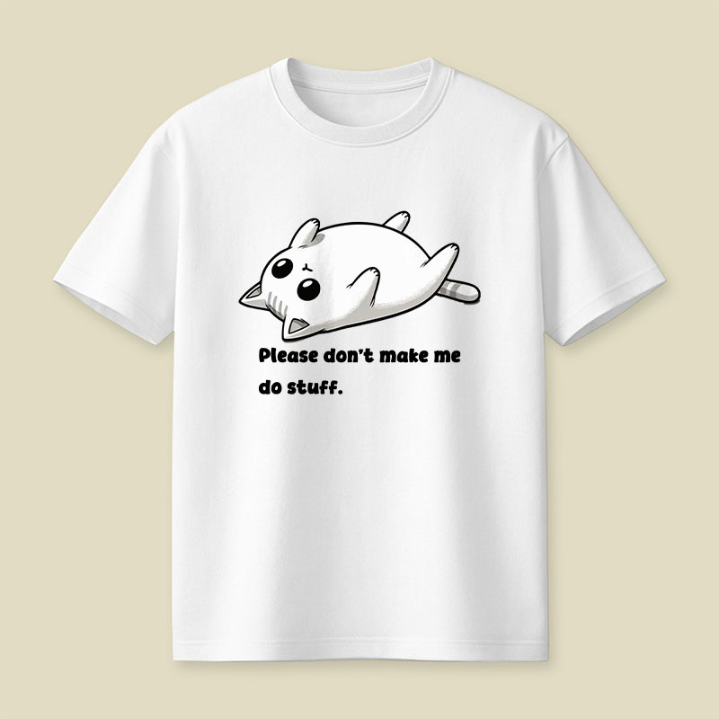 Please Don't Make Me Do Stuff Playful T-Shirt