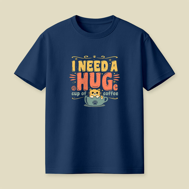I Need A HUGe Coup Of Coffee Playful T-Shirt