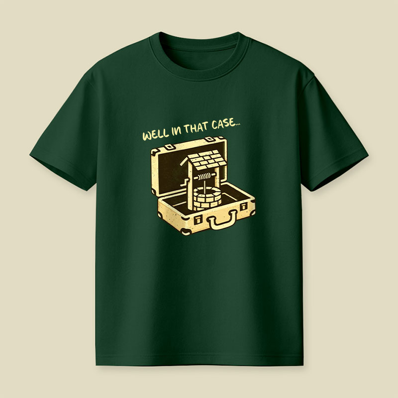 Well In That Case Playful T-Shirt