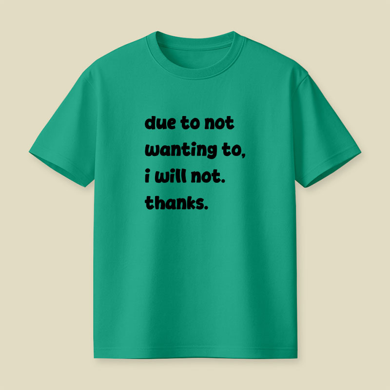 Due To Not Wanting To Playful T-Shirt