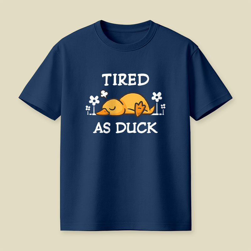Tired As Duck Cute Sleepy Duck Playful T-Shirt
