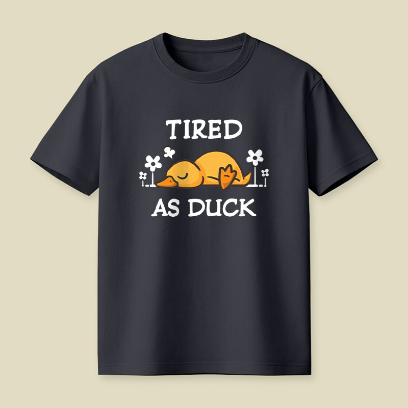 Tired As Duck Cute Sleepy Duck Playful T-Shirt