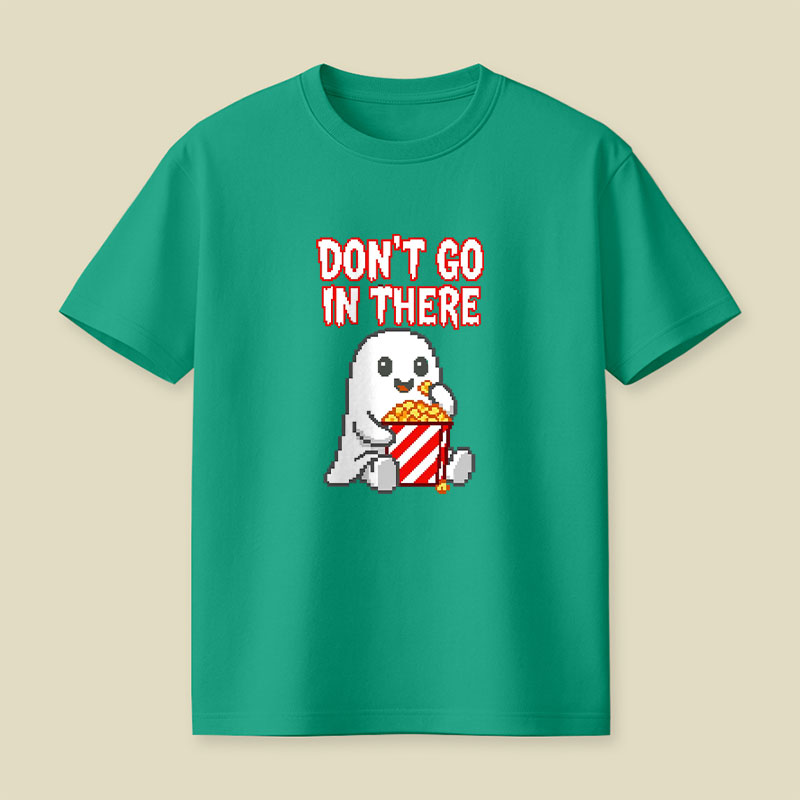 Don't Go In There Playful T-Shirt
