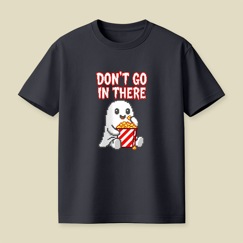 Don't Go In There Playful T-Shirt
