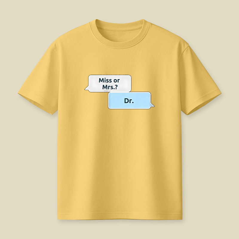 Not Ms or Mrs but Dr Women in Science Playful T-Shirt