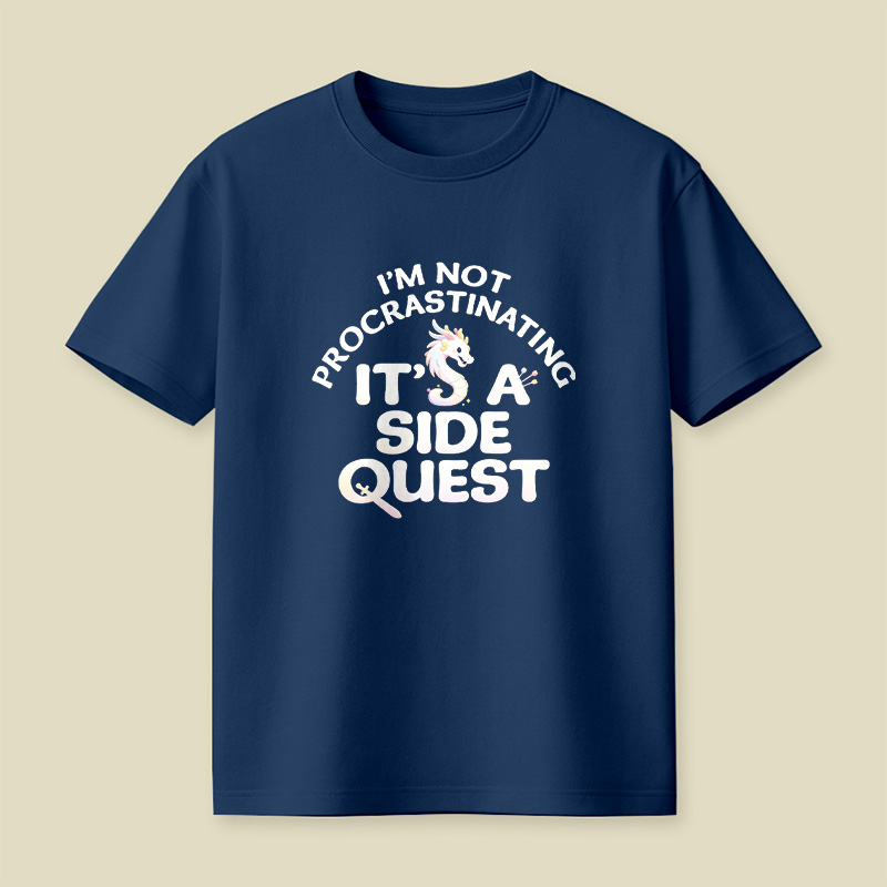 I Am Not Procrastinating It Is A Side Quest Playful T-Shirt