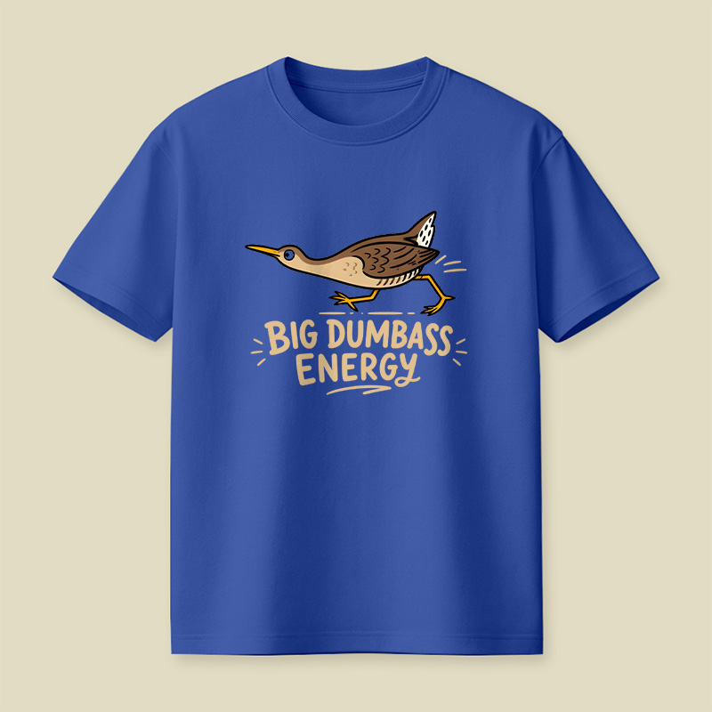 Big Dumbass Energy Playful T-Shirt
