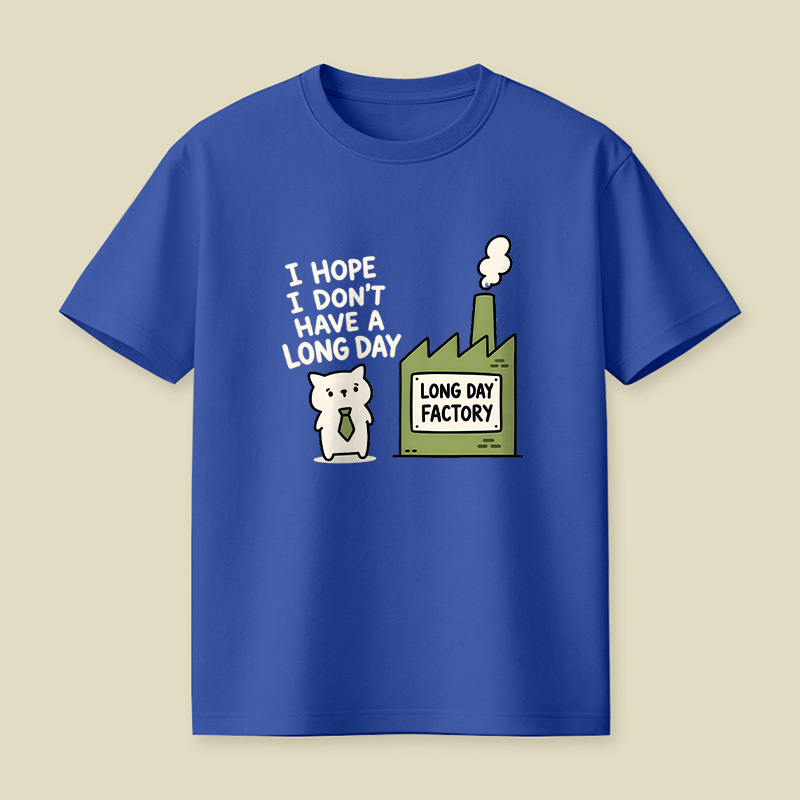 I Hope I Do not Have A Long Day Playful T-Shirt