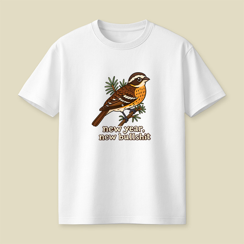 New Year New Bullshit Bird Playful T-Shirt