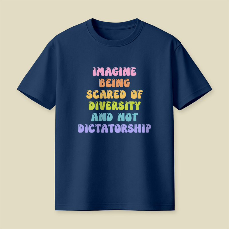 Imagine Being Scared Of Diversity Playful T-Shirt