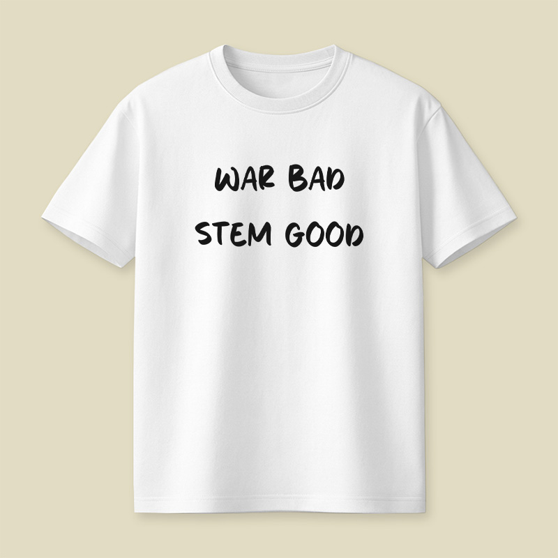 War Bad Stem Good Anti War Playful T-Shirt