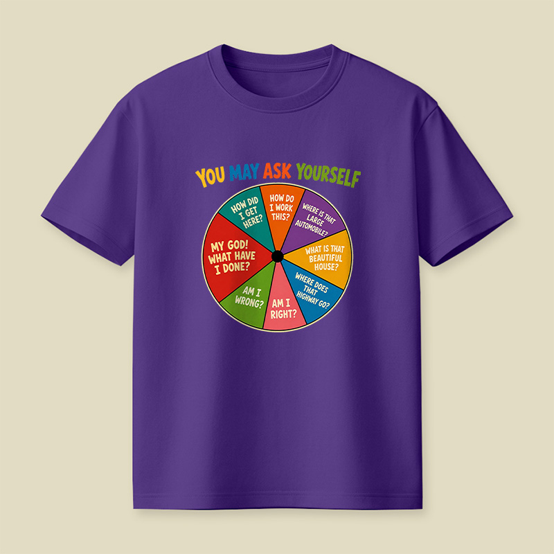 You May Ask Yourself Playful T-Shirt
