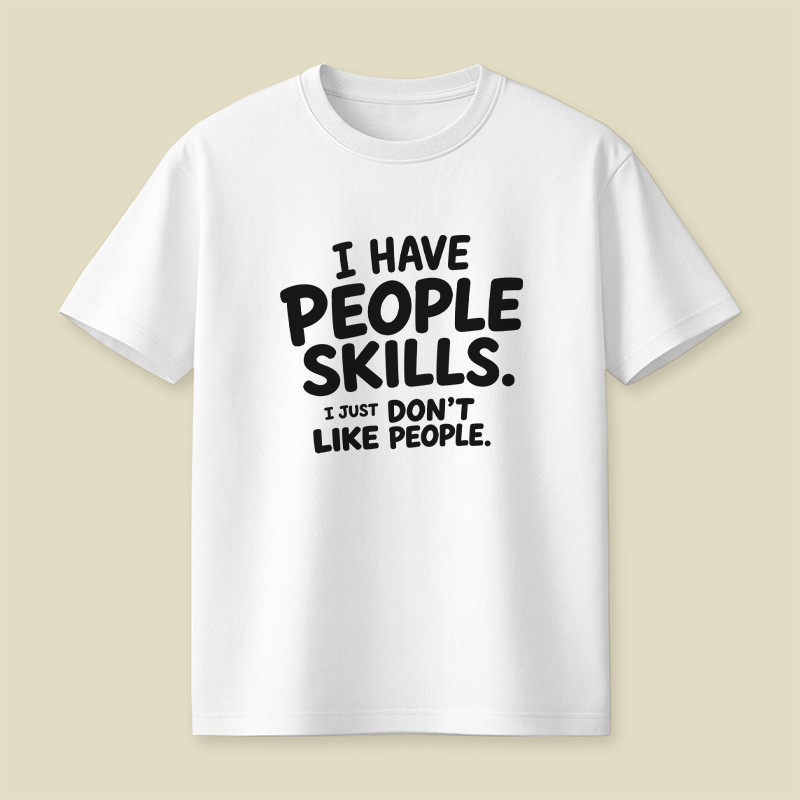 I Have People Skills Just Do Not Like People Playful T-Shirt