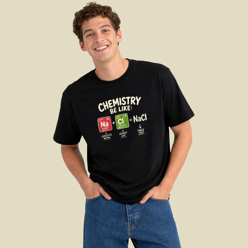Chemistry Be Like Explosive Gas To Salt Playful T-Shirt