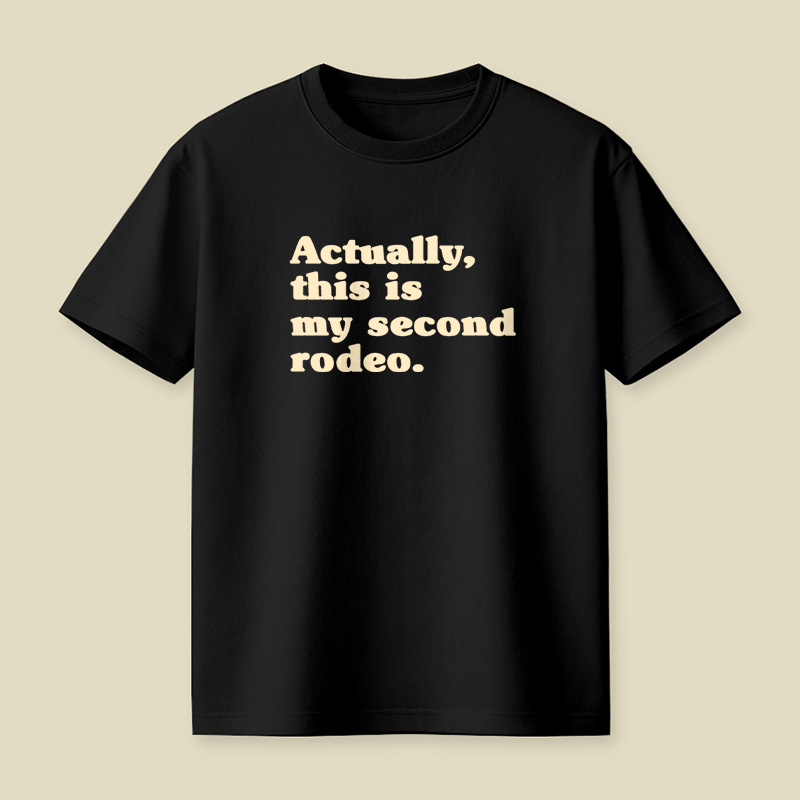 Actually This Is My Second Rodeo Playful T-Shirt