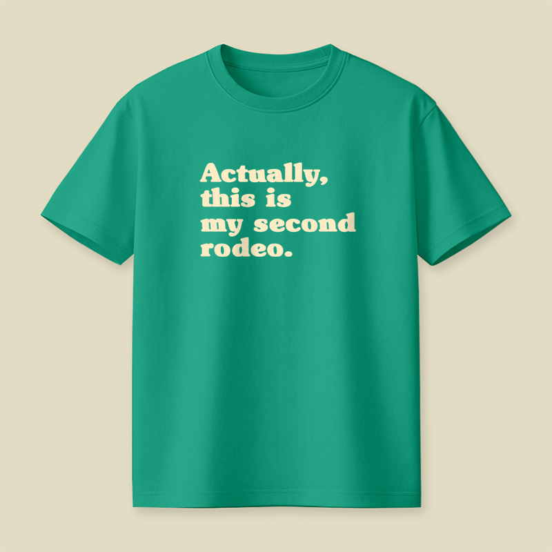 Actually This Is My Second Rodeo Playful T-Shirt