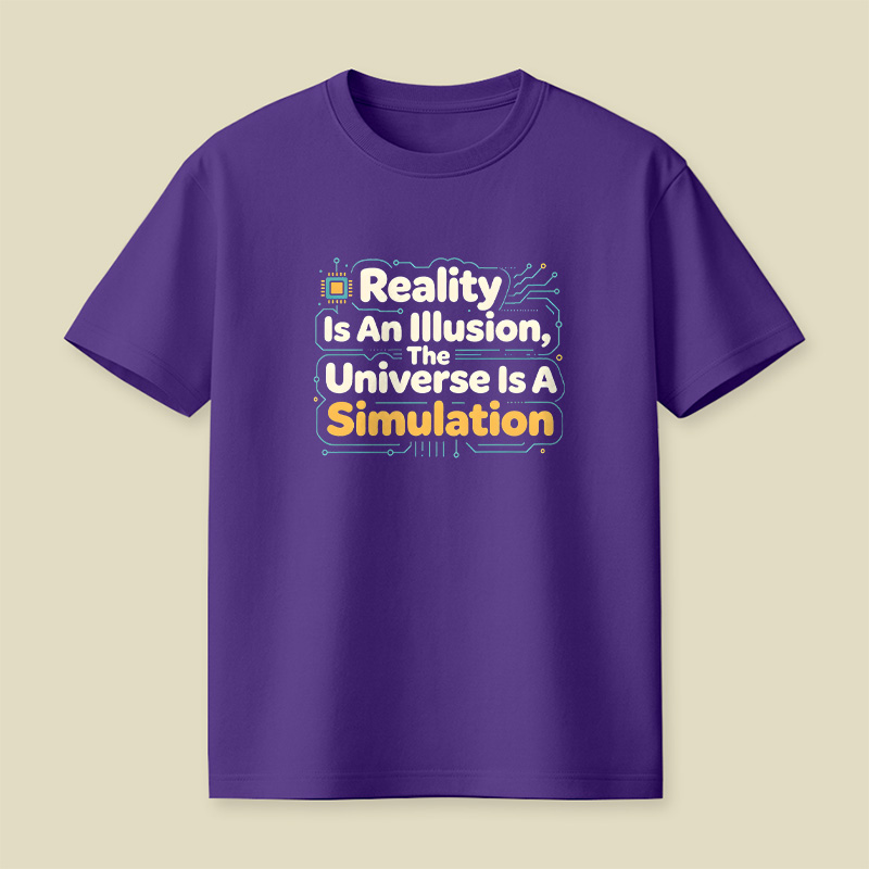 Reality Is An Illusion The Universe Is A Simulation Playful T-Shirt