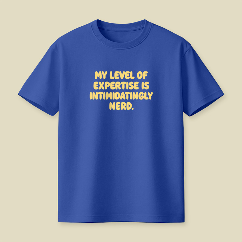 My Level Of Expertise Is Intimidatingly Nerd Playful T-Shirt
