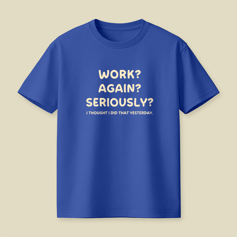 Woek Again Seriously Work Playful T-Shirt