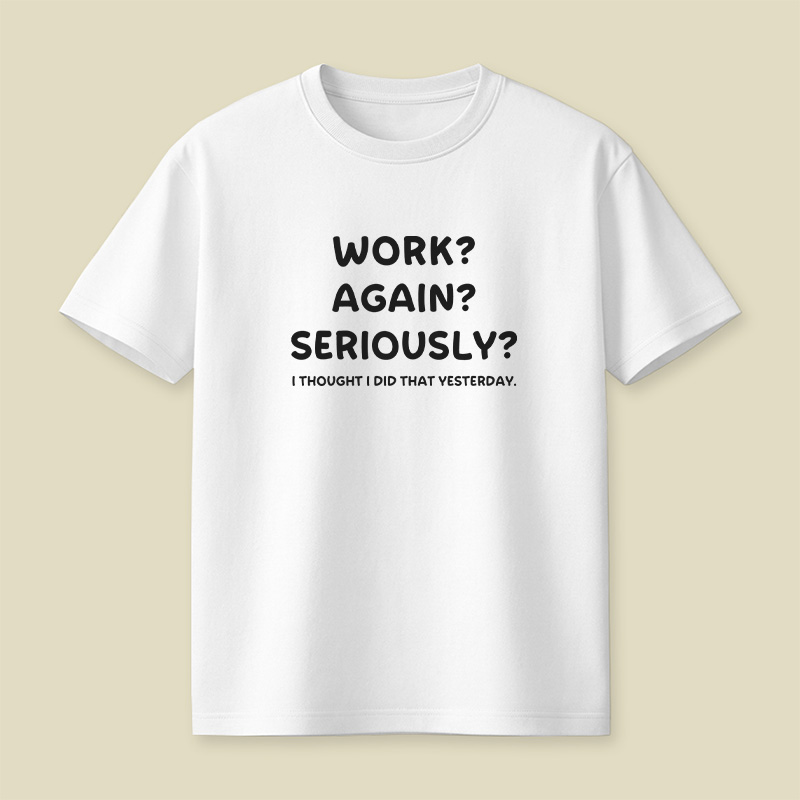 Woek Again Seriously Work Playful T-Shirt