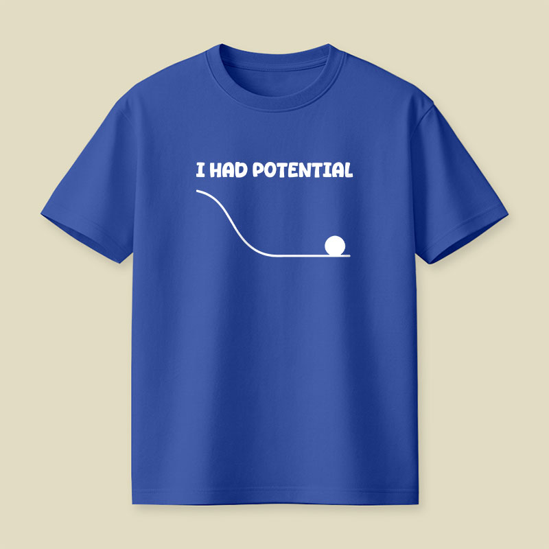 I Had Potential Playful T-Shirt