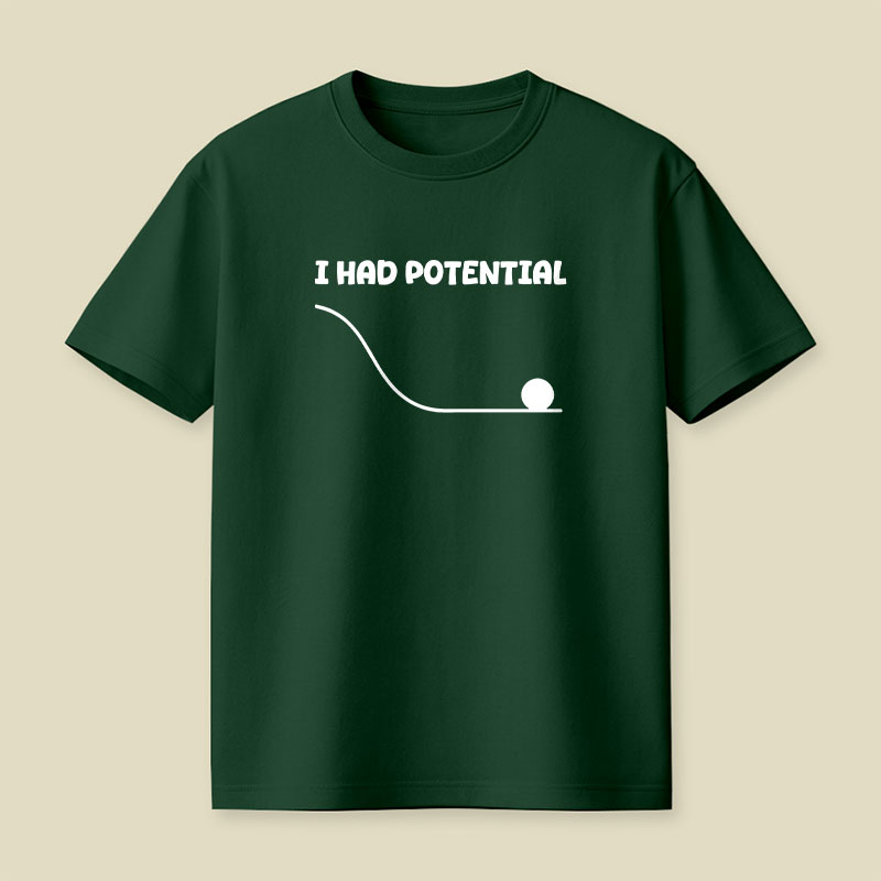 I Had Potential Playful T-Shirt