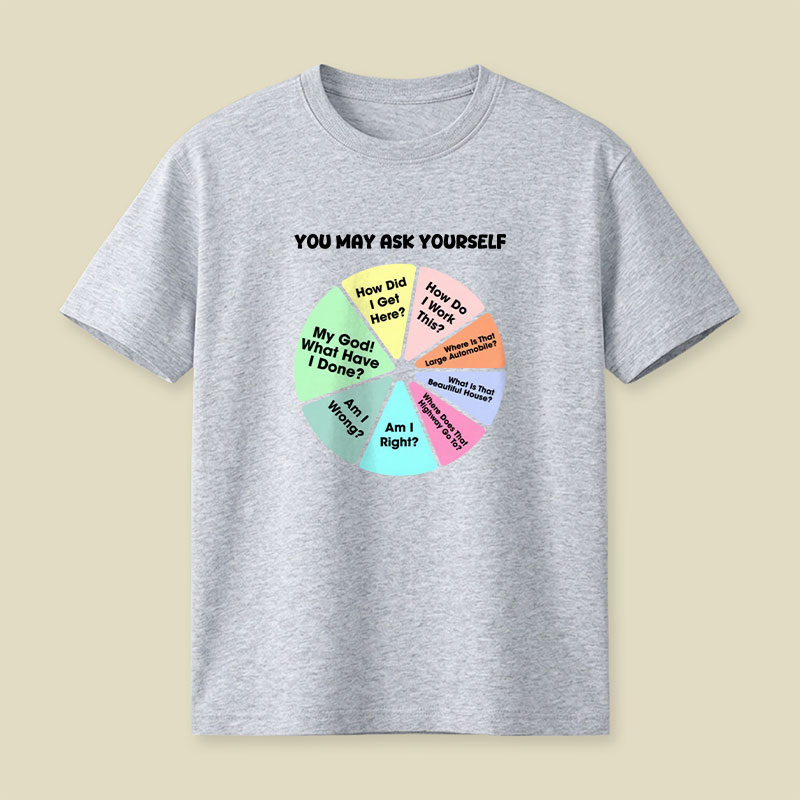 You May Ask Yourself Playful T-Shirt