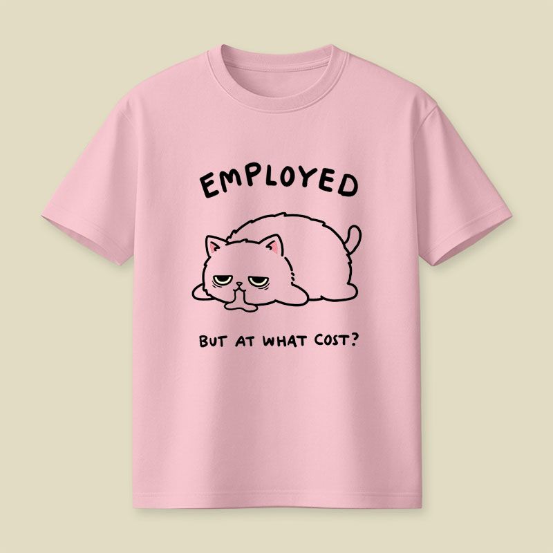 Employed But At What Cost Playful T-Shirt