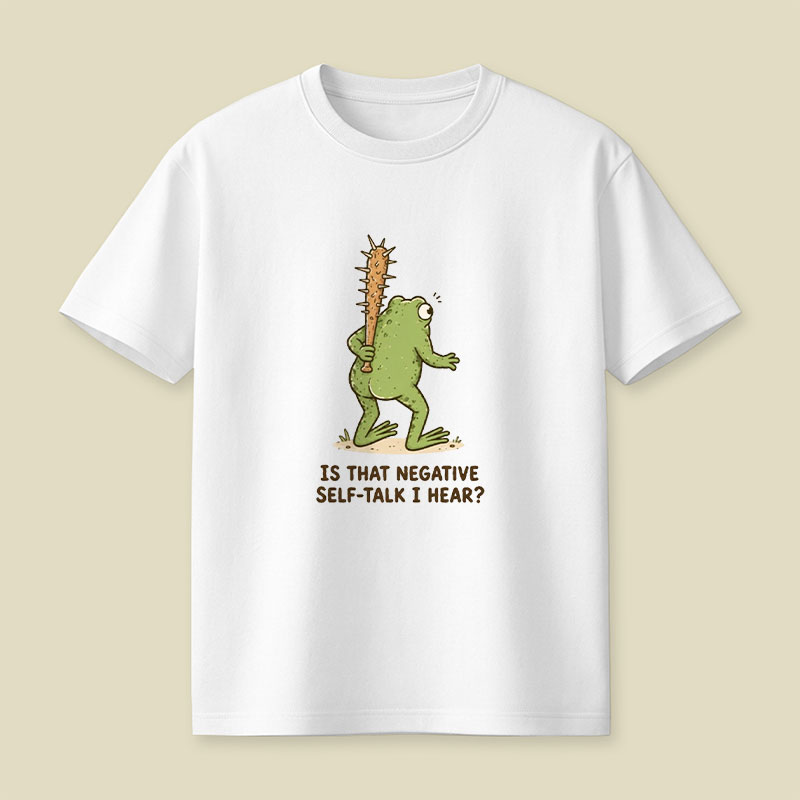 Is That Negative Self-Talk I Hear Playful T-Shirt