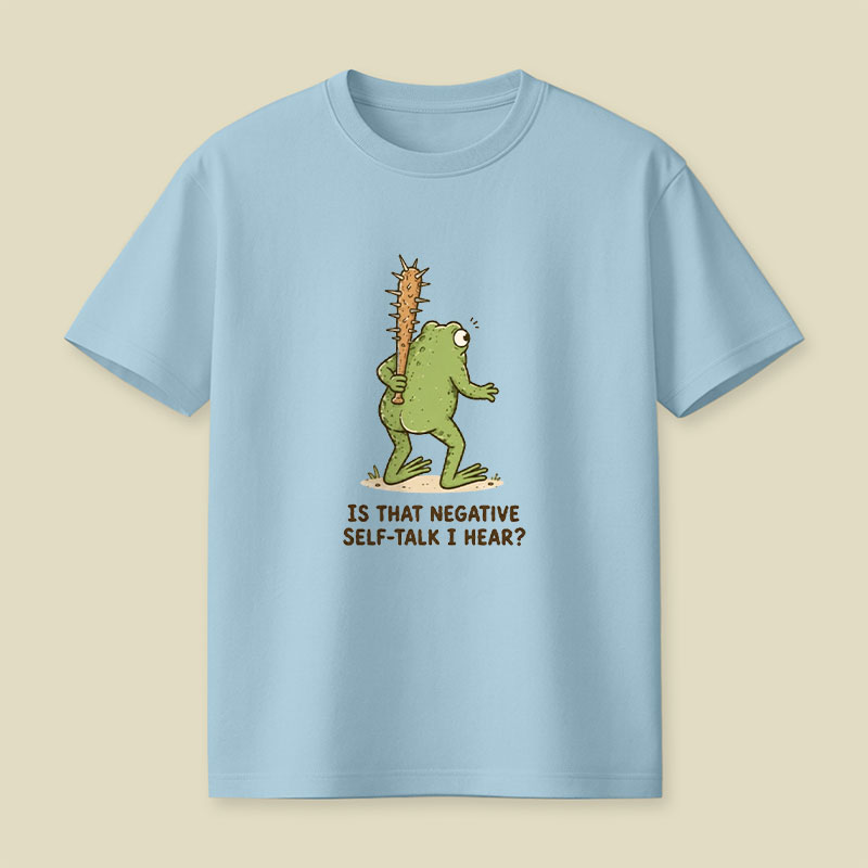 Is That Negative Self-Talk I Hear Playful T-Shirt