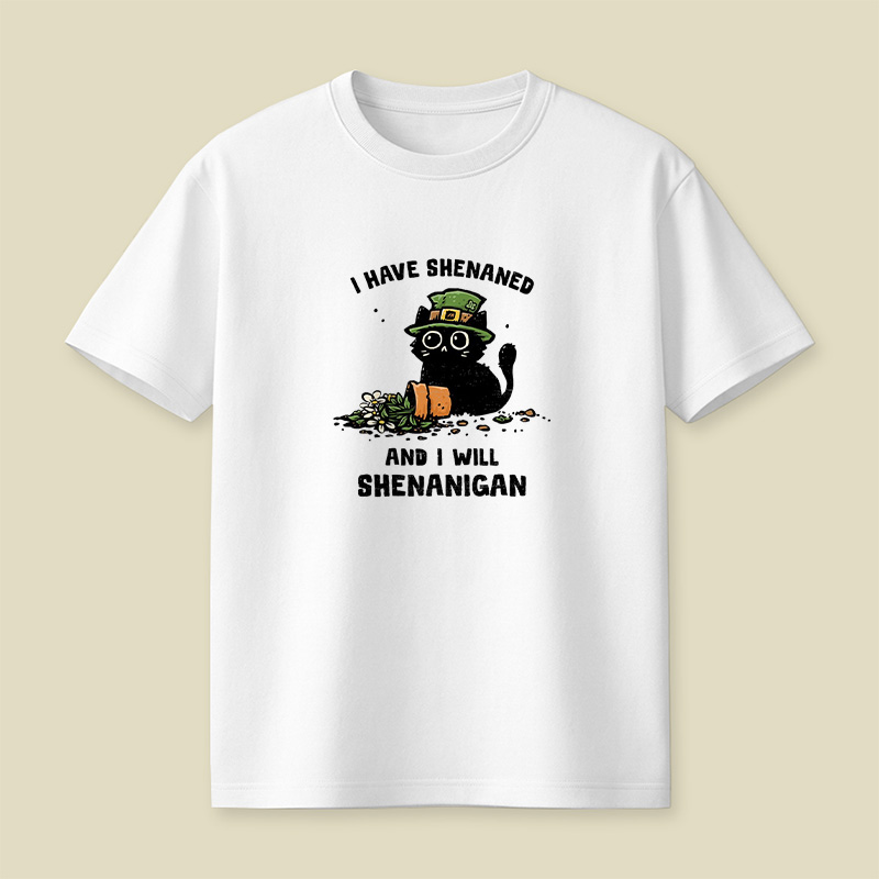 I Have Shenaned Black Cat Playful T-Shirt
